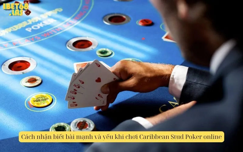 Cách nhận biết bài mạnh và yếu khi chơi Caribbean Stud Poker online